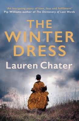 The Winter Dress: Two women separated by centuries drawn together by one beautiful silk dress - Chater, Lauren