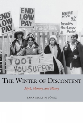 The Winter of Discontent: Myth, Memory, and History - Martin Lpez, Tara, and Rowbotham, Sheila (Foreword by)