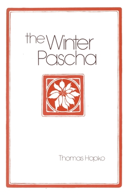The Winter Pascha: Readings for the Christmas-Epiphany Season - Hopko, Thomas, Father