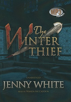 The Winter Thief - White, Jenny, and McCaddon, Wanda (Read by)