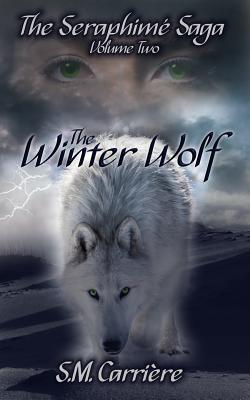 The Winter Wolf: The Seraphime Saga, Volume Two - Carriere, S M