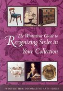 The Winterthur Guide to Recognizing Styles: American Decorative Arts from the 17th Through the 19th Centuries