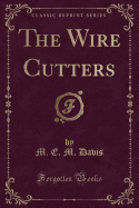 The Wire Cutters (Classic Reprint)