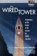 The Wired Tower: Perspectives on the Impact of the Internet on Higher Education