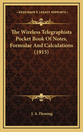 The Wireless Telegraphists Pocket Book of Notes, Formulae and Calculations (1915)