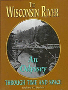 The Wisconsin River: An Odyssey Through Time and Space - Durbin, Richard