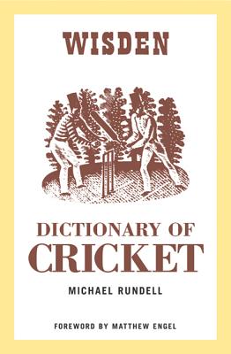 The Wisden Dictionary of Cricket - Rundell, Michael
