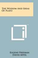 The Wisdom and Ideas of Plato