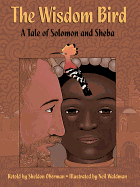 The Wisdom Bird: A Tale of Solomon and Sheba