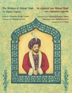 The Wisdom of Ahmad Shah - An Afghan Legend / De wijsheid van Ahmed Shah - een Afghaanse legende: Bilingual English-Dutch Edition / Tweetalige Engels-Nederlands editie