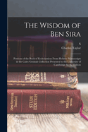 The Wisdom of Ben Sira: Portions of the Book of Ecclesiasticus from Hebrew manuscripts in the Cairo Genizah collection presented to the University of Cambridge by the editors