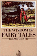 The Wisdom of Fairy Tales - Meyer, Rudolf