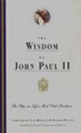 The Wisdom of John Paul II: The Pope on Life's Most Vital Questions