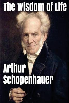 The Wisdom of Life - Schopenhauer, Arthur