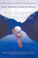 The Wisdom of Passion: Mapping Your Way to Clarity, Vitality and Success