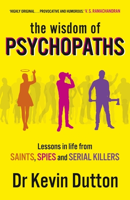 The Wisdom of Psychopaths - Dutton, Kevin, Professor
