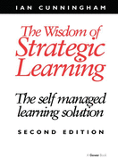 The Wisdom of Strategic Learning: The Self Managed Learning Solution