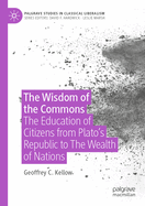 The Wisdom of the Commons: The Education of Citizens from Plato's Republic to The Wealth of Nations