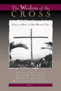 The Wisdom of the Cross: Essays in Honor of John Howard Yoder