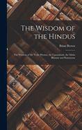 The Wisdom of the Hindus: The Wisdom of the Vedic Hymns, the Upanishads, the Maha Bharata and Ramayana