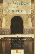 The Wisdom of the Prophet: Sayings of Muhammad
