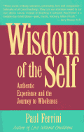 The Wisdom of the Self: Authentic Experience and the Journey to Wholeness