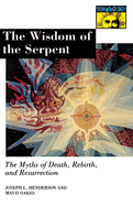 The Wisdom of the Serpent: The Myths of Death, Rebirth and Resurrection