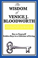 The Wisdom of Venice J. Bloodworth: Key to Yourself and Golden Keys to a Lifetime of Living