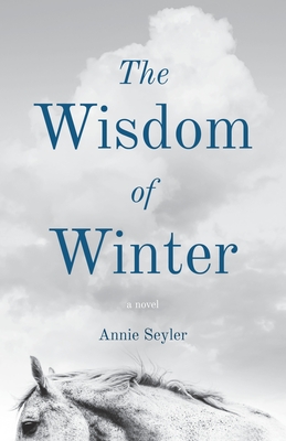 The Wisdom of Winter - Seyler, Annie