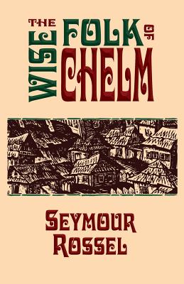 The Wise Folk of Chelm - Rossel, Seymour