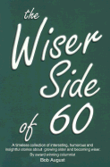 The Wiser Side of 60 - August, Bob