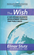 The Wish: A 360 Degree Business Development Process That Fuels Sales