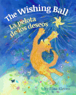 The Wishing Ball / La Pelota de Los Deseos: Babl Children's Books in Spanish and English