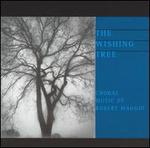 The Wishing Tree: Choral Music of Robert Maggio