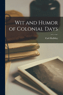 The wit and humor of colonial days (1607-1800).