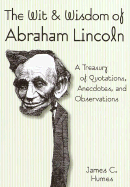 The Wit & Wisdom of Abraham Lincoln - Humes, James C, and Lincoln, Abraham