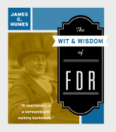 The Wit & Wisdom of FDR - Humes, James C