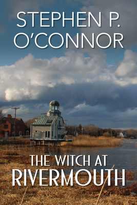 The Witch at Rivermouth - O'Connor, Stephen