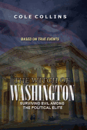 The Witch of Washington: Surviving Evil Among the Political Elite