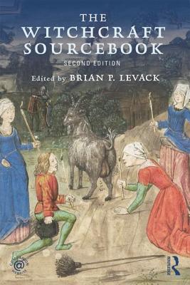 The Witchcraft Sourcebook: Second Edition - Levack, Brian P (Editor)