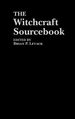 The Witchcraft Sourcebook - Levack, Brian P (Editor)