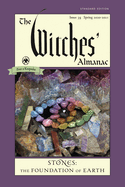 The Witches' Almanac, Standard Edition: Issue 39, Spring 2020 to Spring 2021: Stones - The Foundation of Earth