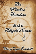 The Witches' Antidote: Book 1: Abigail's Curse