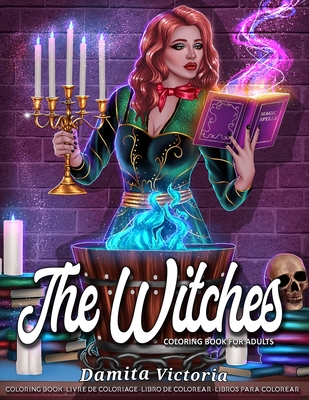 The Witches: Coloring for Adults Relaxation Featuring Witches Book Perfect as Gift Ideas for Women and Teen - Victoria, Damita