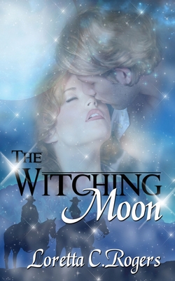 The Witching Moon - Rogers, Loretta C