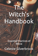 The Witch's Handbook: Essential Practices of Wicca