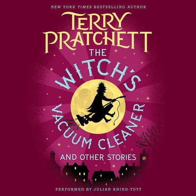 The Witch's Vacuum Cleaner and Other Stories - Pratchett, Terry, and Rhind-Tutt, Julian (Read by)