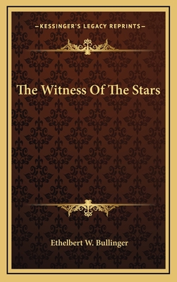 The Witness Of The Stars - Bullinger, Ethelbert W