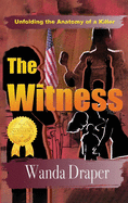 The Witness: Unfolding the Anatomy of a Killer