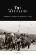 The Witnesses: War Crimes and the Promise of Justice in the Hague